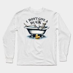 I Don't Give A Duck Funny Skeleton Relaxing Bathtub Long Sleeve T-Shirt